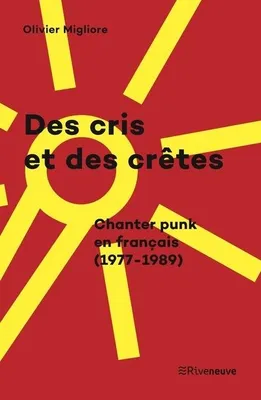 Des cris et des crêtes, Chanter punk en français (1977-1989)