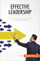 Effective Leadership, Tips to motivate and inspire your team members