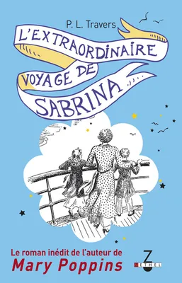 L'extraordinaire voyage de Sabrina, Le roman inédit de l'auteur de Mary Poppins