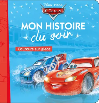 CARS - Mon Histoire du Soir - Coureurs sur glace - Disney Pixar, Coureurs sur glace