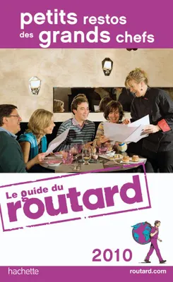 Guide du Routard Petits restos des grands chefs 2010/2011