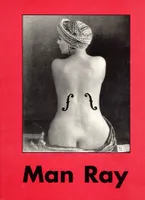 Man Ray / 1890-1976, 1890-1976