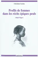 Profils de femmes dans les récits épiques peuls - Mali-Niger, Mali-Niger