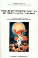 Acculturation-inculturation du christianisme en Europe, actes de la journée d'étude du 4 avril 1997 Institut de recherche sur les identités culturelles de l'Europe