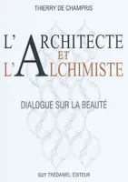 L'architecte et l'alchimiste, dialogue sur la beauté