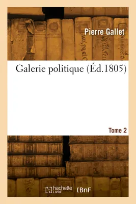 Galerie politique ou Tableau historique, philosophique et critique de la politique étrangère. Tome 2