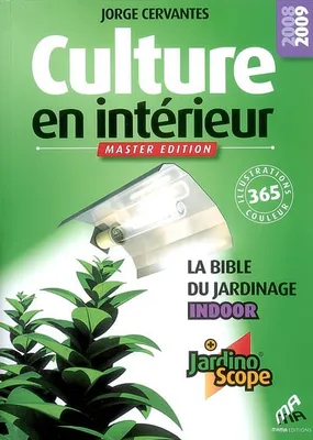 Culture en intérieur, la bible du jardinage indoor