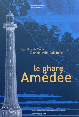 Le Phare Amedee. Lumiere De Paris Et De Nouvelle Caledonie