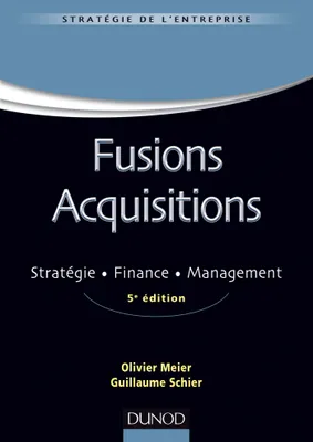 Fusions acquisitions - 5e éd. - Stratégie. Finance. Management, Stratégie. Finance. Management
