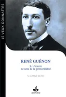 2, René Guénon et le sens de la primordialité, Blois, 15 novembre 1886-le caire, 7 janvier 1951