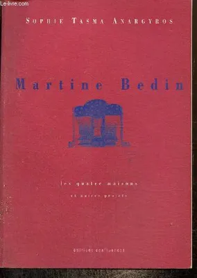 Martine Bedin - les quatre maisons et autres projets, les quatre maisons et autres projets