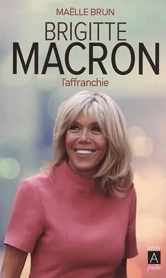 Brigitte Macron l'affranchie