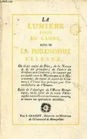 La lumière tirée du cahos, ou science hermétique du grand-oeuvre philosophique dévoilé / La philosophie céleste - Réimpression de l'édition de 1804.