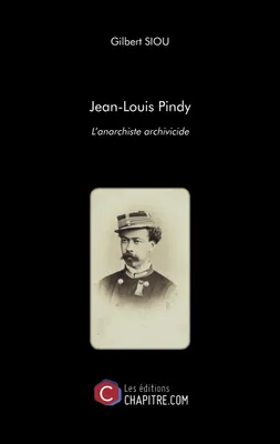 Jean-Louis Pindy, L'anarchiste archivicide