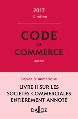 Code de commerce 2017 - 112e éd.