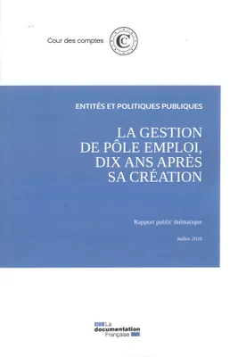 La gestion de Pôle emploi, dix ans après sa création, Rapport public thématique