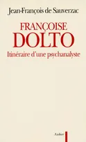 Françoise Dolto, Itinéraire d'une psychanalyste