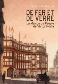 De fer et de verre / la Maison du peuple de Victor Horta