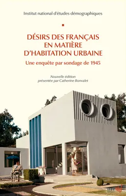 Désirs des français en matière d’habitation urbaine, Une enquête par sondage de 1945