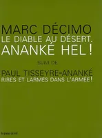 Le Diable au désert - Ananké Hel ! - suivi de Paul Tisseyre-Ananké : Rires et larmes dans l'armée !
