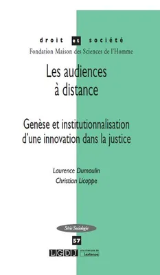 Les audiences à distance, Genèse et institutionnalisation d'une innovation dans la justice