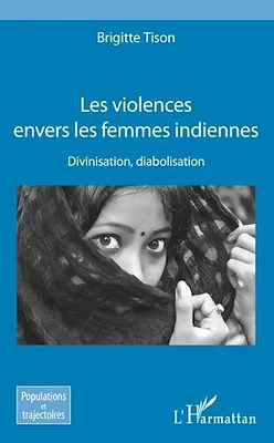 Les violences envers les femmes indiennes, Divinisation, diabolisation