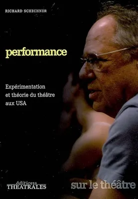 Performance, EXPERIMENTATION ET THEORIE DU THEATRE AUX USA