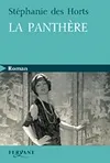 La panthère / le fabuleux roman de Jeanne Toussaint, joaillière des rois, le fabuleux roman de Jeanne Toussaint, joaillière des rois Stéphanie des Horts