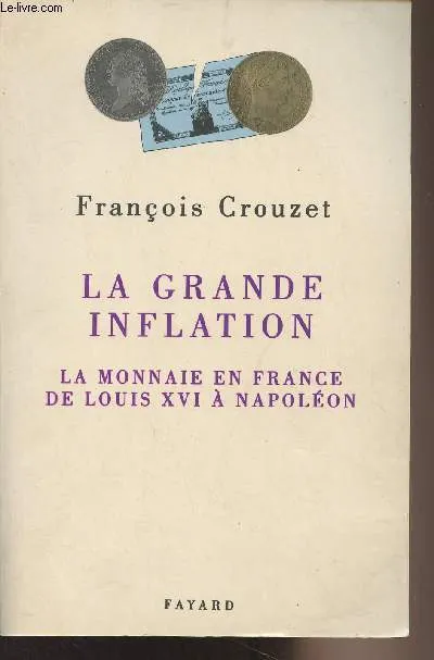 Livres Histoire et Géographie Histoire Histoire générale La Grande inflation, La monnaie en France de Louis XVI  à Napoléon François Crouzet