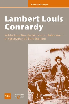 Lambert Louis Conrardy, Médecin-prêtre des lépreux, collaborateur et successeur du Père Damien