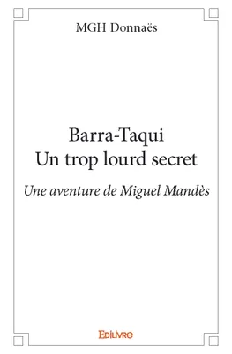Barra taqui - un trop lourd secret, Une aventure de Miguel Mandès