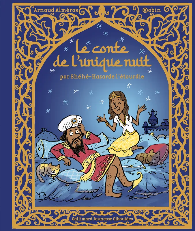 Livres Jeunesse de 3 à 6 ans Albums Le conte de l'unique nuit, par Shéhé-Hazarde l'étourdie Arnaud Alméras