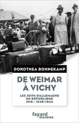 De Weimar à Vichy, Les Juifs d'Allemagne en République, 1918-1940/44