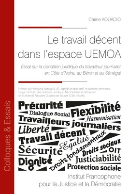 Le travail décent dans l'espace UEMOA, Essai sur la condition juridique du travailleur journalier en Côte d'Ivoire, au Bénin et au Sénégal