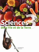 Sciences de la Vie et de la Terre 3e - Livre élève - Edition 2008, programme 2008