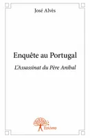 Enquête au Portugal, L'Assassinat du Père Anibal