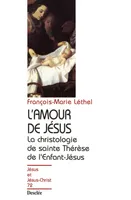 L'amour de Jésus, la christologie de Sainte Thérese de Lisieux N72, la christologie de sainte Thérèse de l'Enfant-Jésus