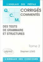 QCM, corrigés commentés des tests de grammaire et structures., Tome 2, 1991-1990-1989, QCM de grammaire et structures 89/91 - Tome 2