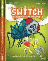 2, Switch, tome 2/ Danger Mutation Immédiate, Mouches à la rescousse