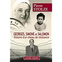 GEORGES, SIMONE ET SALOMON HISTOIRE D'UN RESEAU DE RESISTANCE