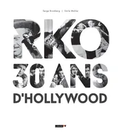 RKO, 30 ans d'Hollywood, 30 ans d'hollywood