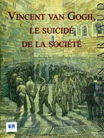 Vincent Van Gogh, le suicidé de la société