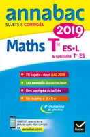 Annales Annabac 2019 Maths Tle ES, L, sujets et corrigés du bac Terminale ES (spécifique & spécialité), L (spécialité)