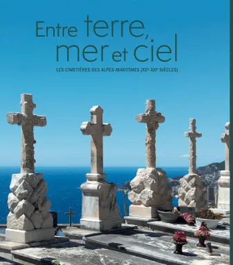 Entre terre, mer et ciel, Les cimetières des alpes-maritimes (xiie-xxie siècles)