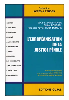 L'européanisation de la justice pénale, Actes du colloque, le 16 octobre 2015
