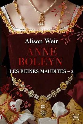 Les Reines maudites, T2 : Anne Boleyn : L'Obsession d'un roi, Les Reines maudites, T2