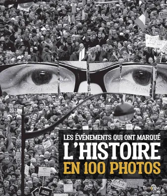 Les événements qui ont changé le monde en 100 photographies