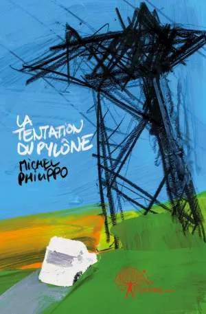 La tentation du pylône Michel Philippo