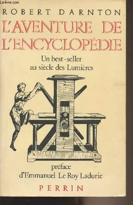 L'aventure de l'encyclopédie - Un best-seller au siècle des Lumières, 1775-1800
