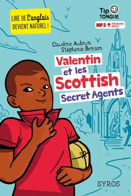 Valentin et les Scottish Secret Agents - collection Tip Tongue - A1 introductif - dès 8 ans